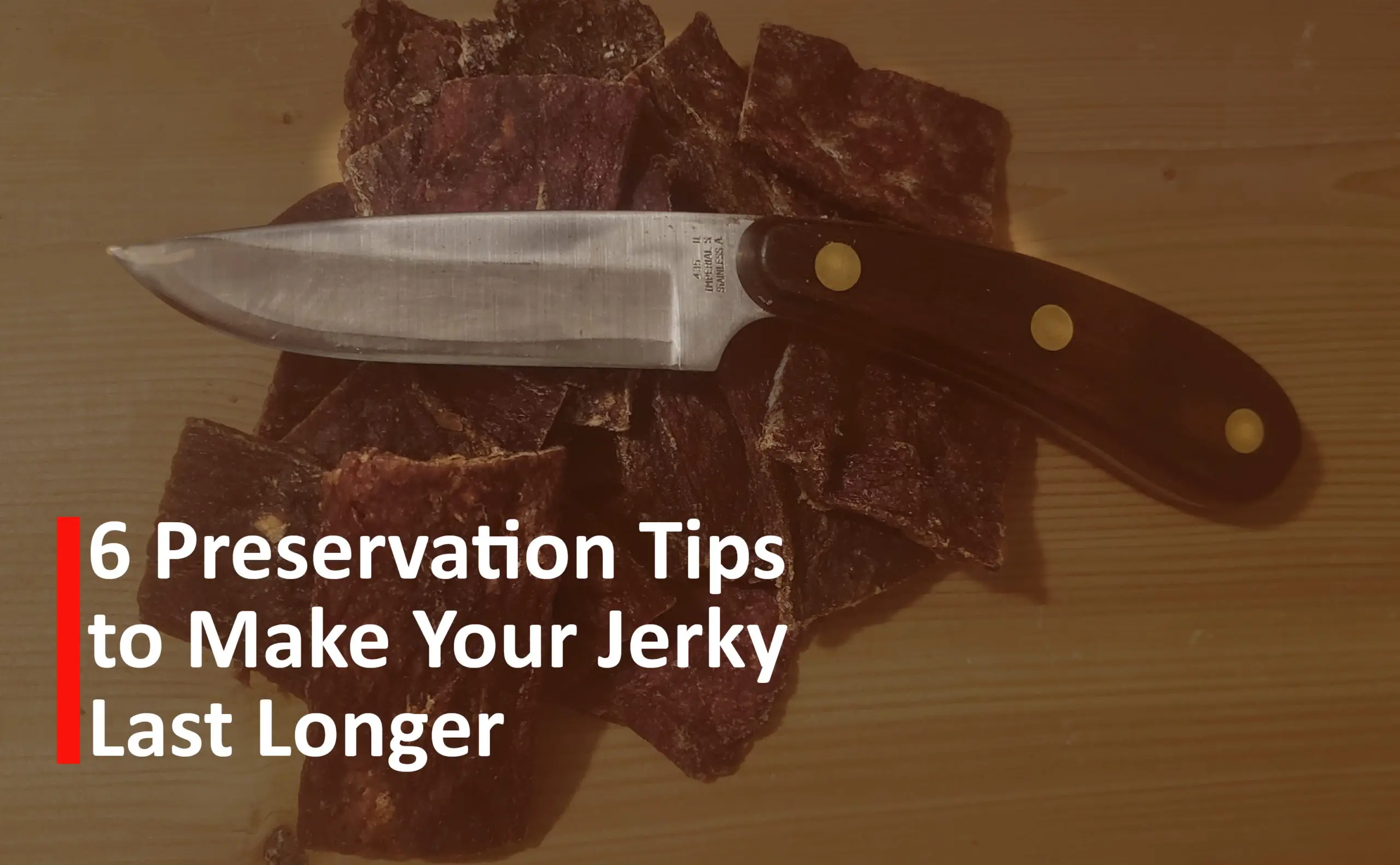 6 Preservation tips to make your jerky last longer