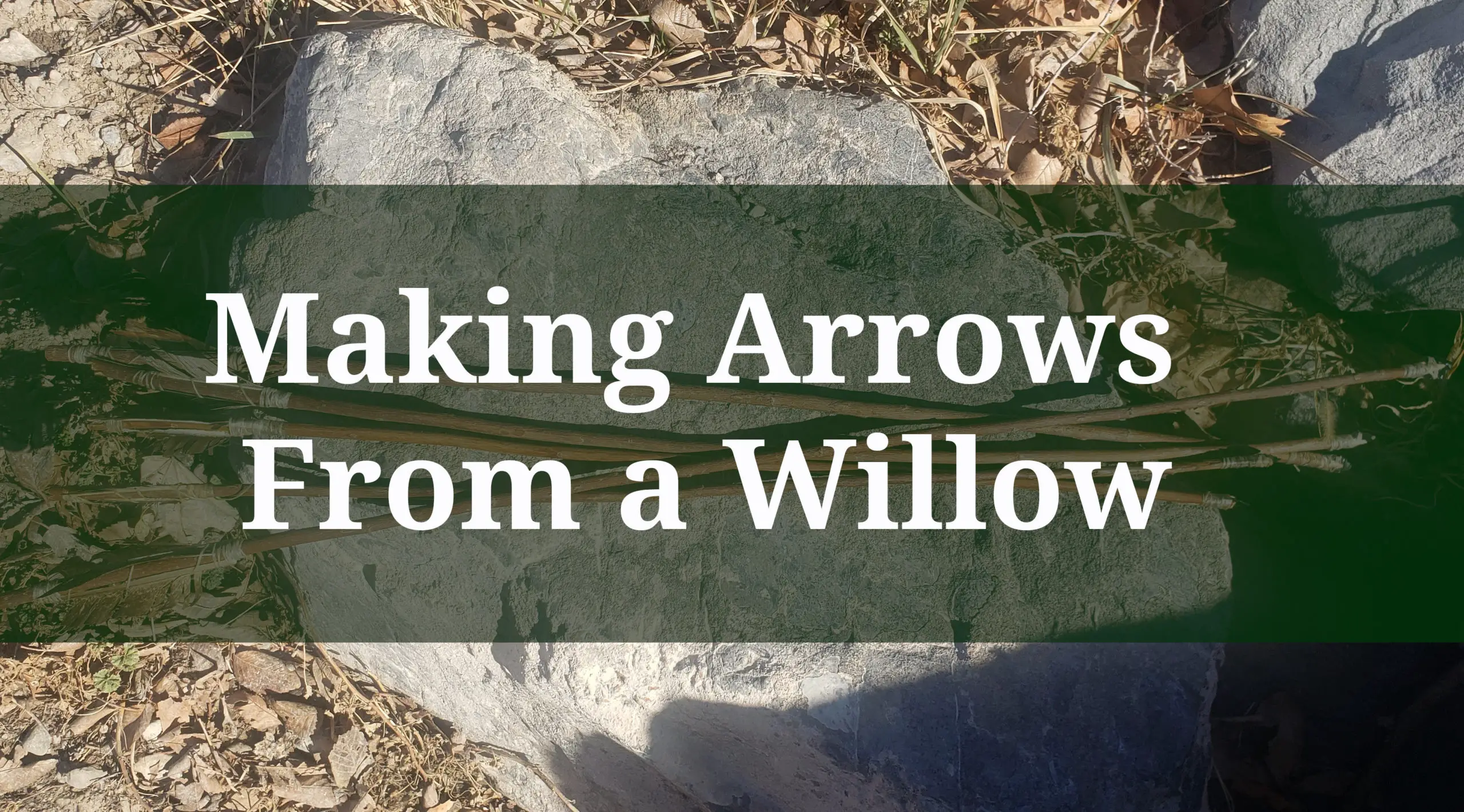 Making Arrows from Willows