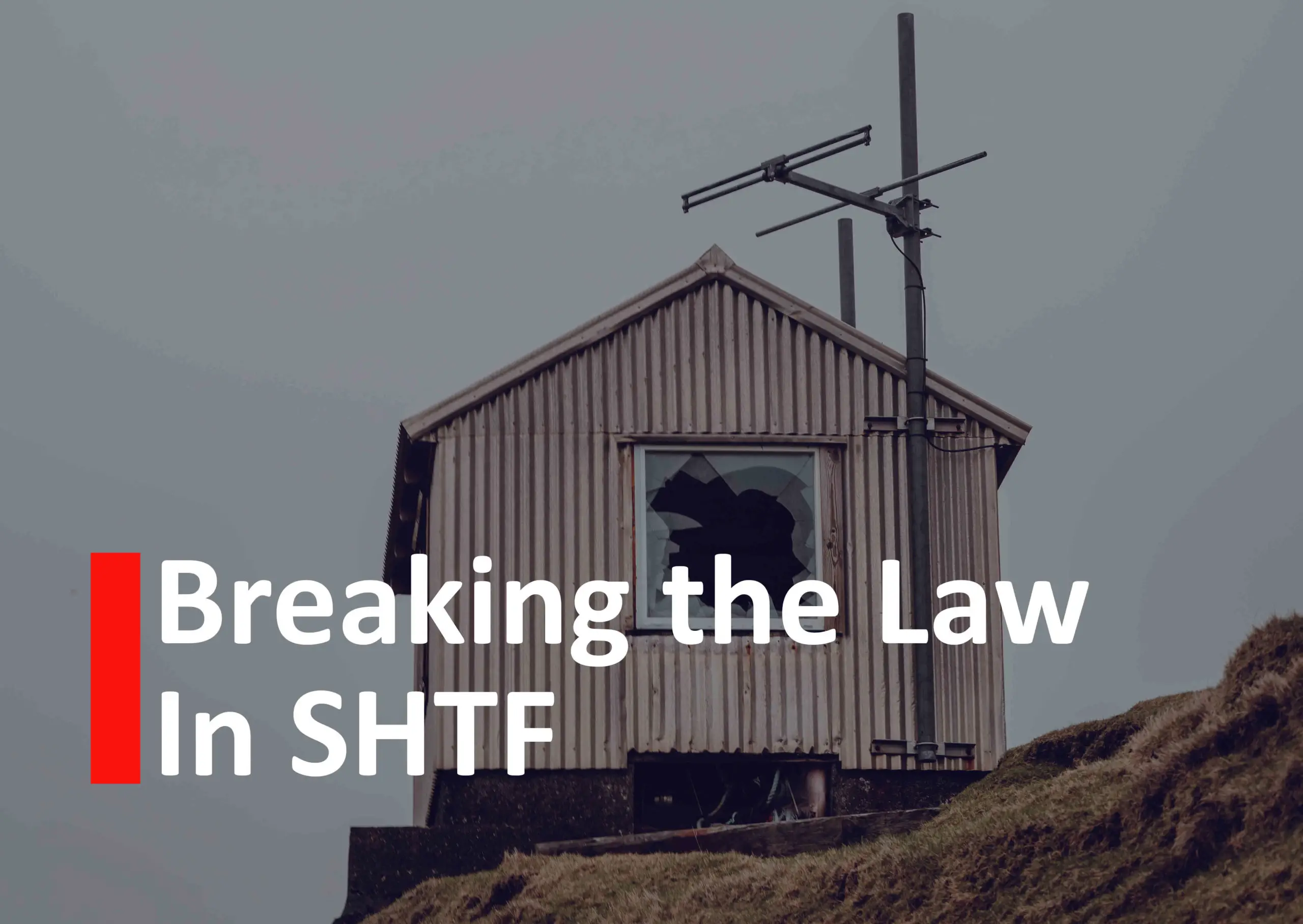 Breaking the Law in SHTF