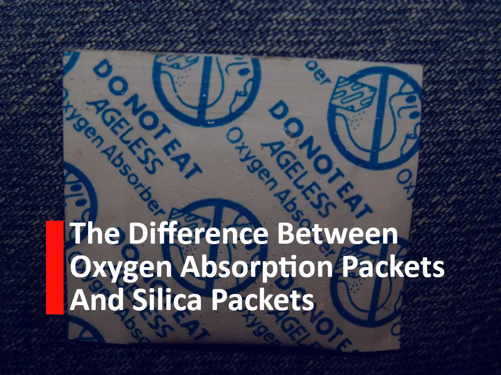 The Difference Between Oxygen Absorbers and Silica Packets