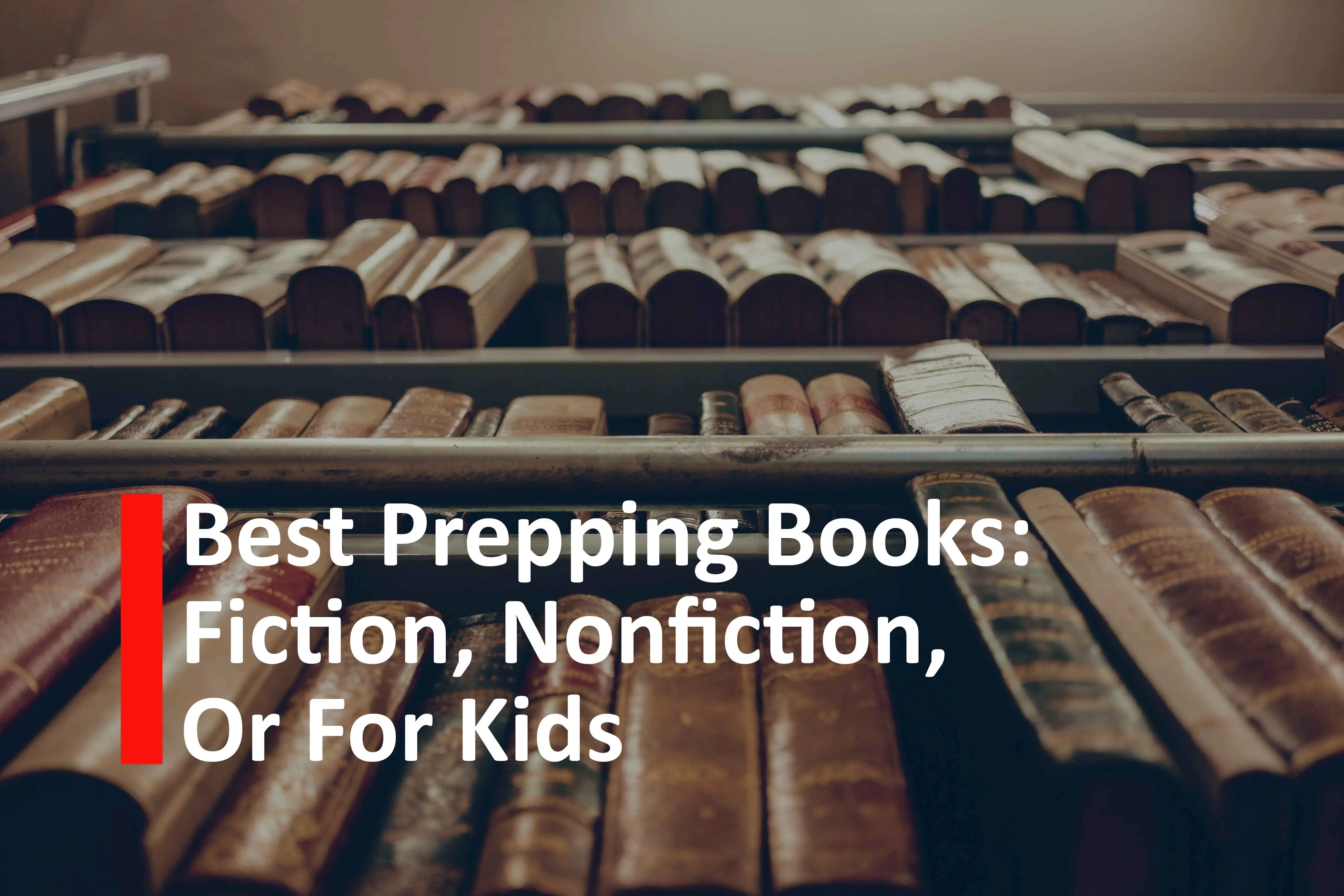 Best Prepping Books: Fiction, nonfiction, or for kids
