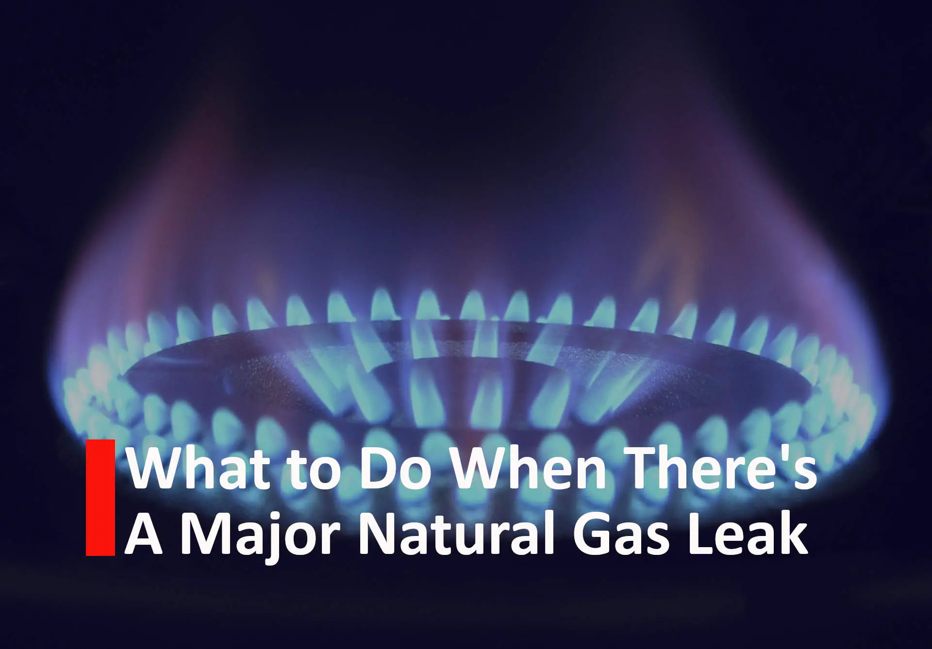 What to do when there's a major natural gas leak