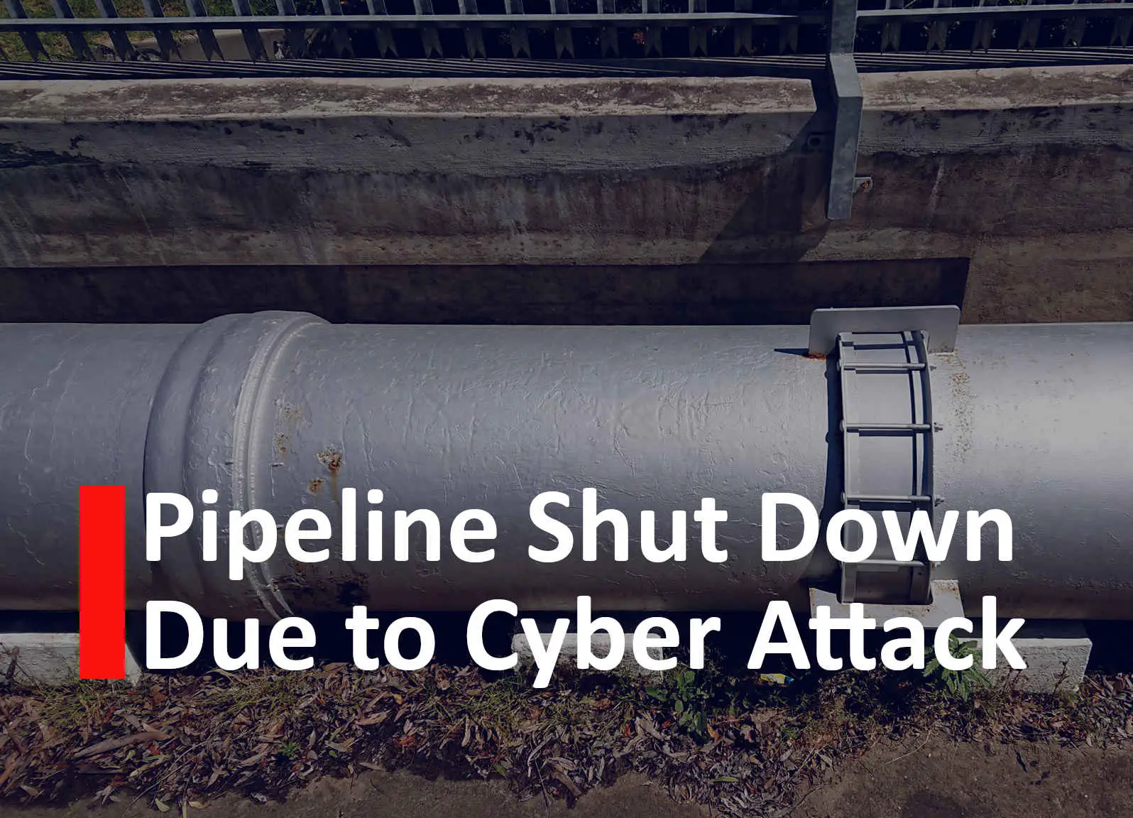 Colonial Pipeline Shutdown due to Cyber Attack
