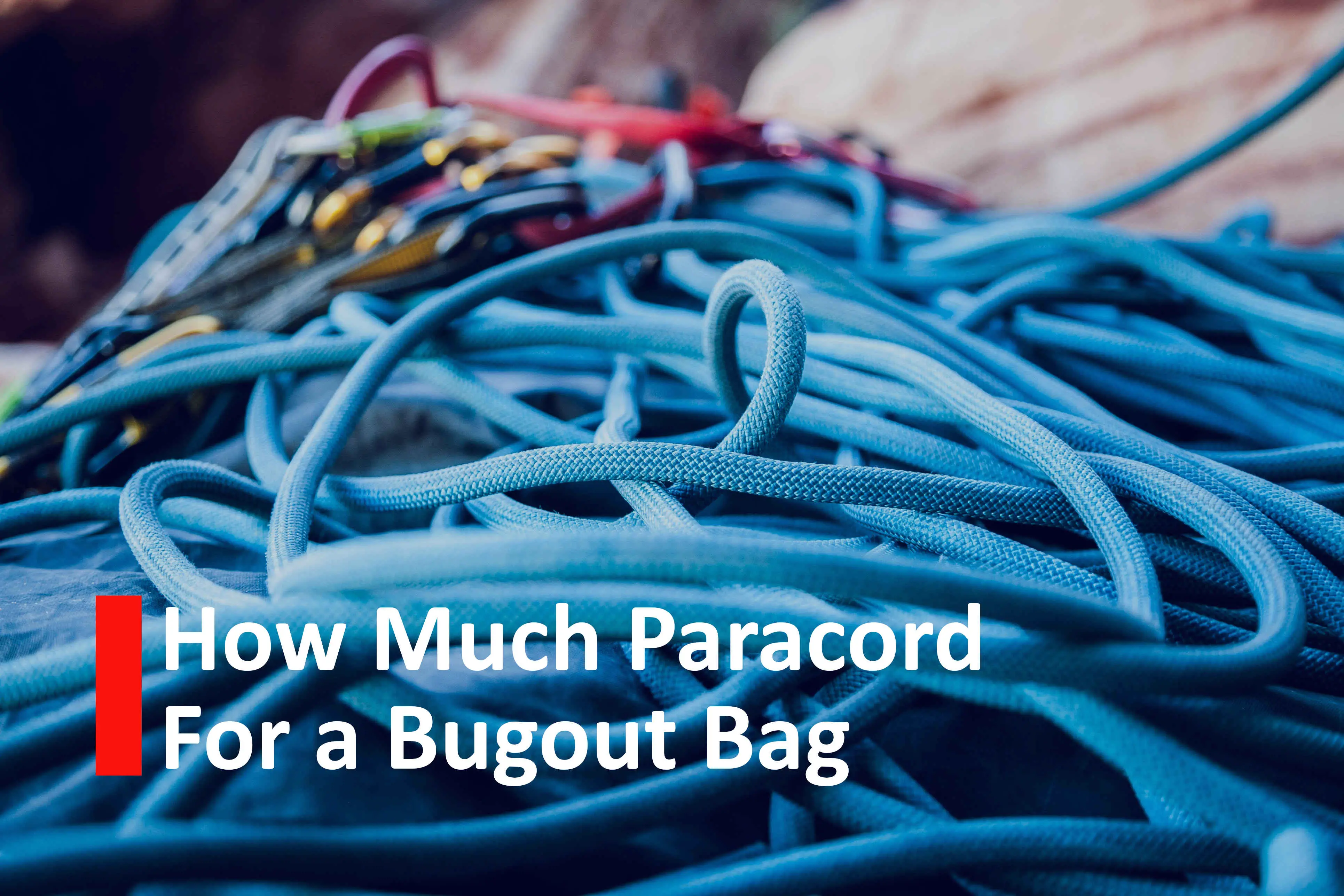 How Much Paracord for Bugout Bag