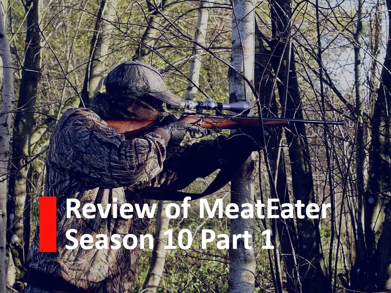 Review of MeatEater season 10 part 1